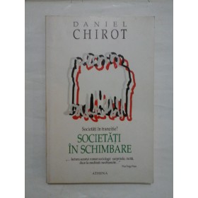 SOCIETATI IN SCHIMBARE   -  SOCIETATI IN TRANZITI?  -  DANIEL CHIROT  